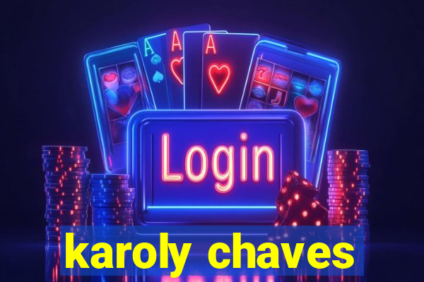 karoly chaves